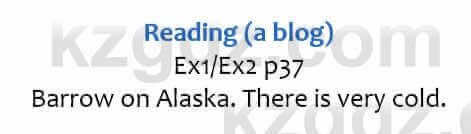 Английский язык (Eyes Open 2 for Kazakhstan Grade 6 Student`s book) Ben Goldstein 6 класс 2017 Упражнение Ex1/Ex2 p37